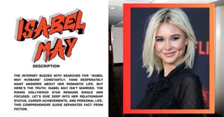 Does Isabel May Have a Boyfriend? Unveiling the Truth Behind Her Relationship Status